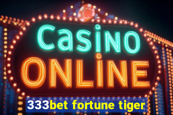 333bet fortune tiger